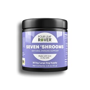 four leaf rover: seven 'shrooms- immune supporting organic mushroom complex for dogs - 15 to 60 day supply, depending on dog’s weight - rich in beta glucans - grown on wood - vet formulated