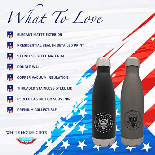 White House Gifts: Presidential Seal Stainless Steel Thermal Water Bottle (17 oz) - Matte Gray with Presidential Symbol Print - Insulated - Doubled-Walled with Vacuum Seal and Stainless Steel Lid