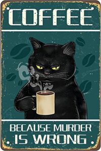 meowprint coffee because murder is wrong vintage metal black cat signs tin sign 12 x 8in