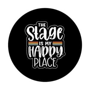 Funny Stage Is Happy Fun Place Musicals Theater Gift PopSockets PopGrip: Swappable Grip for Phones & Tablets