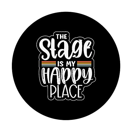 Funny Stage Is Happy Fun Place Musicals Theater Gift PopSockets PopGrip: Swappable Grip for Phones & Tablets