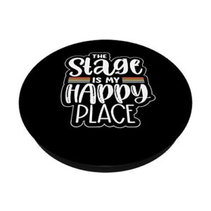 Funny Stage Is Happy Fun Place Musicals Theater Gift PopSockets PopGrip: Swappable Grip for Phones & Tablets