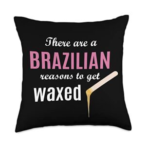 waxing gifts for estheticians and cosmetologists brazilian reasons to get esthetician wax quote throw pillow, 18x18, multicolor