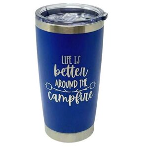 life is better by the campfire, stainless steel tumbler with lid, camping gifts for men, 20oz coffee mug
