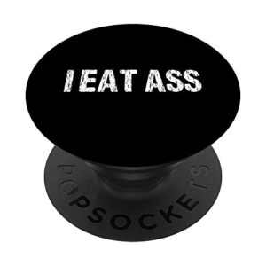 i eat ass funny sexy adult humor distressed profanity design popsockets popgrip: swappable grip for phones & tablets