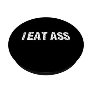 I Eat Ass Funny Sexy Adult Humor Distressed Profanity Design PopSockets PopGrip: Swappable Grip for Phones & Tablets