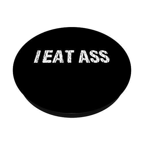 I Eat Ass Funny Sexy Adult Humor Distressed Profanity Design PopSockets PopGrip: Swappable Grip for Phones & Tablets