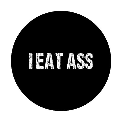 I Eat Ass Funny Sexy Adult Humor Distressed Profanity Design PopSockets PopGrip: Swappable Grip for Phones & Tablets