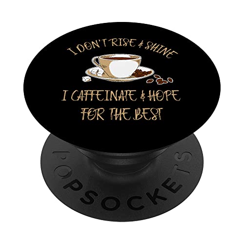 Funny Coffee - I Don't Rise And Shine I Caffeinate And Hope PopSockets Swappable PopGrip