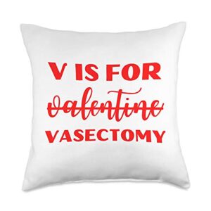 v is for vasectomy not valentine funny valentine's day throw pillow