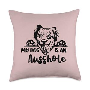 my dog is an ausshole funny aussie mom present my dog is an ausshole funny mom aussie owner gift throw pillow, 18x18, multicolor