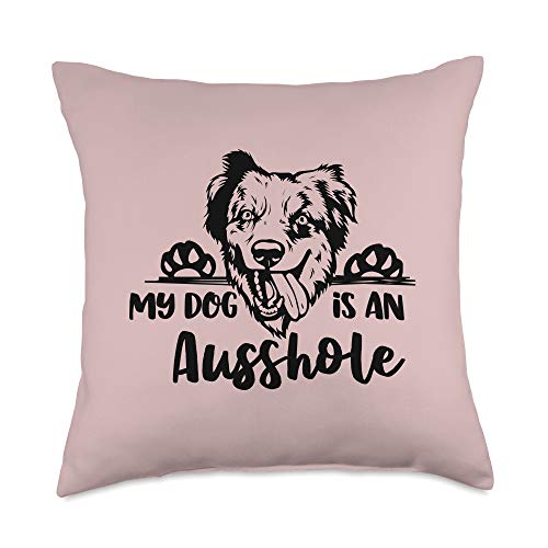 My Dog Is An Ausshole Funny Aussie Mom Present My Dog is an Ausshole Funny Mom Aussie Owner Gift Throw Pillow, 18x18, Multicolor