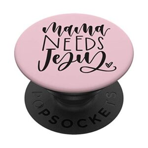 mama needs jesus in pink on black, mom mother momma jlz001 popsockets swappable popgrip