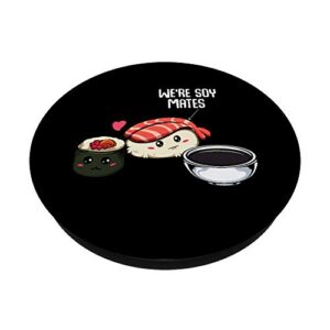 We're Soy Mates Sushi Maki Nigiri Japanese Food Fish Kawaii PopSockets PopGrip: Swappable Grip for Phones & Tablets