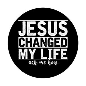 Jesus Changed My Life Asked Me How Christ Devotee Jesus PopSockets PopGrip: Swappable Grip for Phones & Tablets