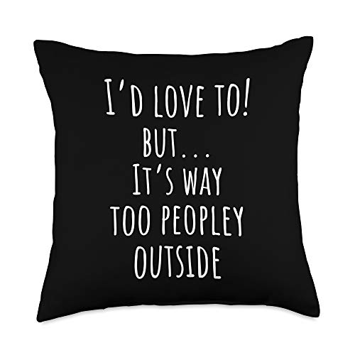 It's too peopley outside Introvert It's too Peopley Outside Throw Pillow, 18x18, Multicolor