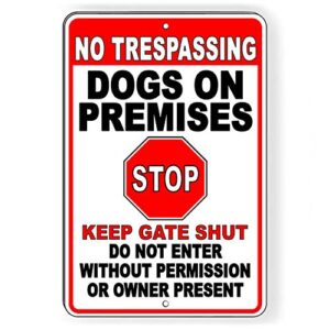zmkdll no trespassing dogs on premises stop keep gate shut metal sign 12"x8"