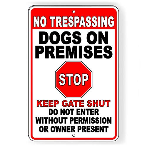 ZMKDLL No Trespassing Dogs On Premises Stop Keep Gate Shut Metal Sign 12"x8"