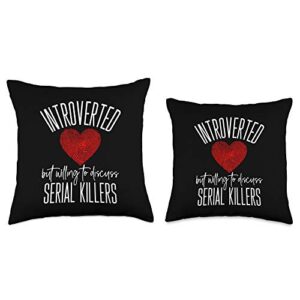 Murder Show Gifts For Women Introverted But Willing to Discuss Serial Killers True Crime Throw Pillow, 16x16, Multicolor