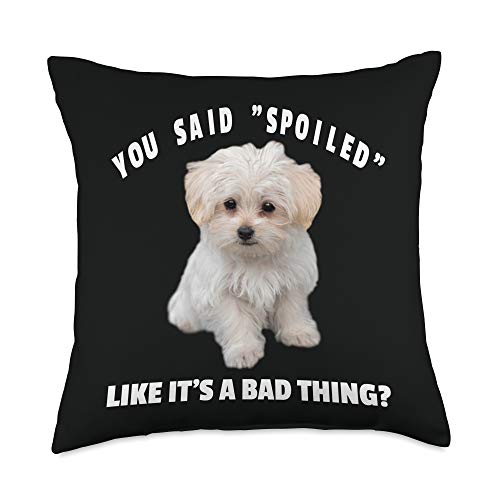 Maltese Dogs Fan Spoiled Maltese Dog Design Funny Quote Maltipoo Mix Owners Throw Pillow, 18x18, Multicolor