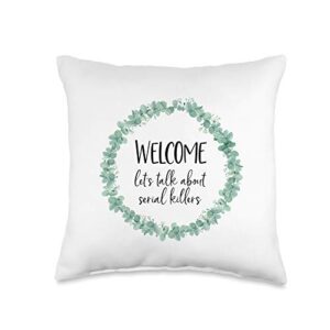 serial killer gifts for women - elizadesigns welcome let's talk about serial killers funny true crime throw pillow, 16x16, multicolor