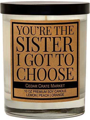 You're The Sister I Got to Choose - Big Sister, Little Sister Birthday Gift from Sister, Funny Candle Gift from Brother, Sister in Law, Sisters Gift Ideas, Worlds Greatest Sister - Made in USA