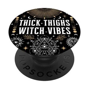 thick thighs witch vibes witchy wicca funny gym quote popsockets swappable popgrip
