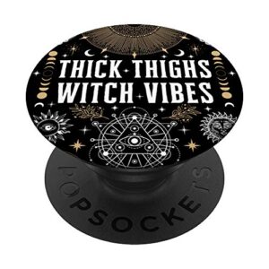 Thick Thighs Witch Vibes Witchy Wicca Funny Gym Quote PopSockets Swappable PopGrip