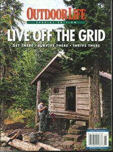 outdoorlife, live off the grid get there, survive, there thrive there, 2019