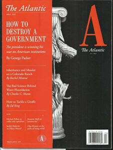 the atlantic magazine, how to destroy a government april, 2020 vol,325 no.3