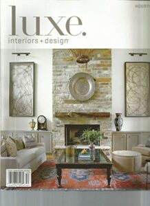 luxe, interiors + design, houston, spring 2015, vol. 13, issue 2 ~