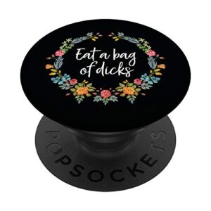 eat a bag of dicks sarcastic funny inappropriate swear word popsockets grip and stand for phones and tablets