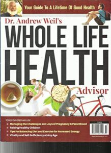 dr, andrew weil's whole life health advisor magazine, issue, 2017
