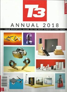 t3 annual 2018 magazine, your essential guide to the best gadgets & tech 2018