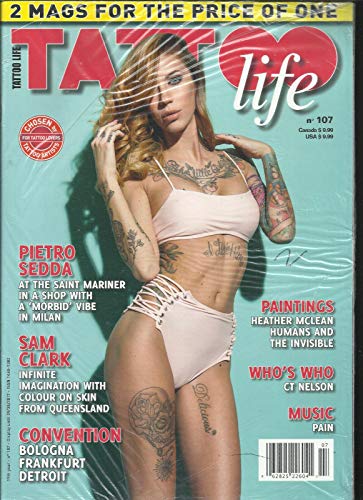 TATTOO LIFE MAGAZINE, ISSUE, 2017 NO. 107 (2 MAGS FOR THE PRICE OF ONE