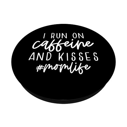 I Run On Caffeine And Kisses Mom Life Funny Saying PopSockets Swappable PopGrip