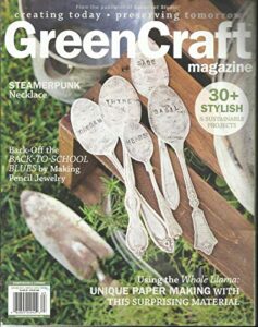 green craft magazine, autumn, 2016 (creating today * preserving tomorrow)