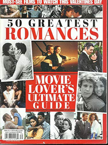 50 GREATEST ROMANCES MAGAZINE, MOVIE LOVER'S ULTIMATE GUIDE SPRING, 2015