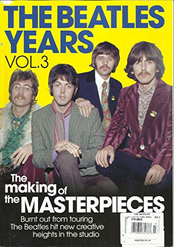 THE BEATLES YEARS MAGAZINE, THE MAKING OF THE MASTERPIECES ISSUE, 2019 NO.03