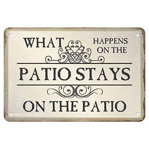 Tin Signs Vintage - What Happens on the Patio Stays on the Patio - Metal Sign for Bedroom Cafe Home Bar Pub Coffee Beer Kitchen Bathroom Door Garden Funny Wall Decor Art 8"x12"