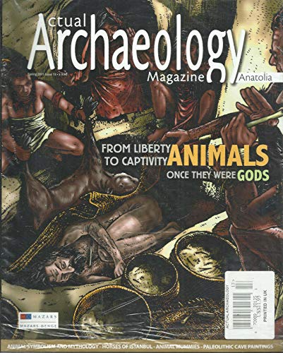 ACTUAL ARCHAEOLOGY MAGAZINE ANATOLIA, SPRING 2015 * ISSUE,13 * PRINTED IN UK