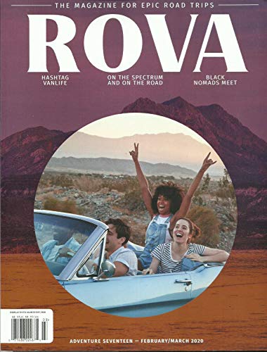 ROVA MAGAZINE, THE MAGAZINE FOR EPIC ROAD TRIPS. * FEBRUARY/MARCH, 2020