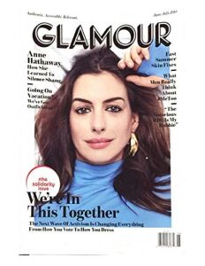 glamour magazine, authentic accessible relevant june/july 2018 anne hathaway