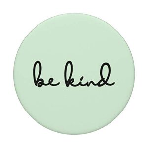 Be Kind Quote | Tea Green Color for Phone 12 & 12 mini PopSockets PopGrip: Swappable Grip for Phones & Tablets