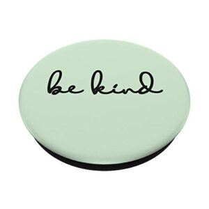 Be Kind Quote | Tea Green Color for Phone 12 & 12 mini PopSockets PopGrip: Swappable Grip for Phones & Tablets