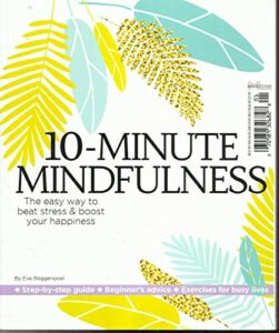 10-minute mindfulness magazine, the easy way to beat stress & boost your happine