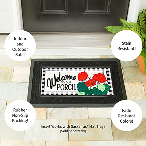 Evergreen Sassafras Welcome to Our Porch Geraniums Interchangeable Entrance Doormat | Indoor and Outdoor | 22-inches x 10-inches | Non-Slip Backing | All-Season | Low Profile | Home Décor