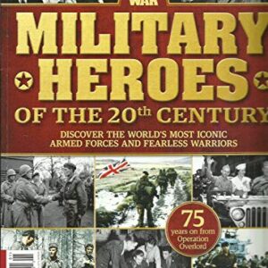 HISTORY OF WAR MAGAZINE, MILITARY HEROES OF THE 20th CENTURY ISSUE, 2019# 01