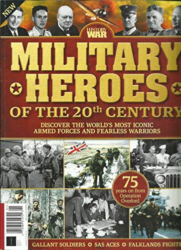 HISTORY OF WAR MAGAZINE, MILITARY HEROES OF THE 20th CENTURY ISSUE, 2019# 01