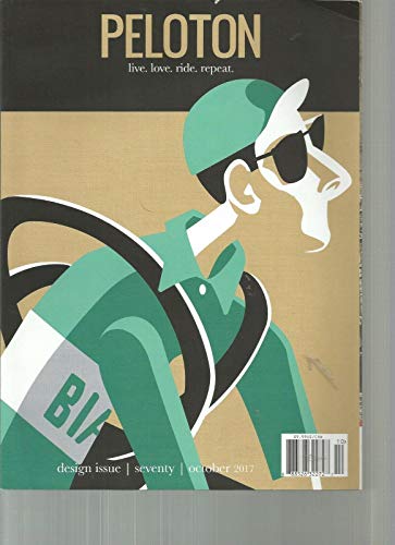 PELOTON MAGAZINE, LIVE * LOVE * RIDE * REPEAT, OCTOBER 2017, ISSUE 70 ~